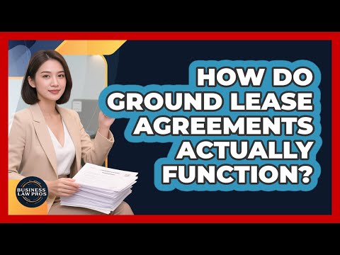 Ground Lease Agreements and Their Role in U.S. Law