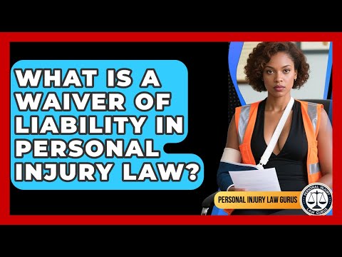 Legal Implications of Liability Waivers in American Courts