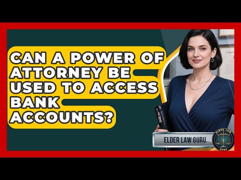 Banking Power of Attorney and Its Role in U.S. Law