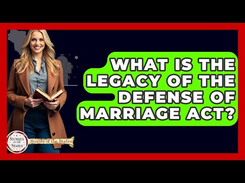 The 1996 Defense of Marriage Act and Its Legal Legacy