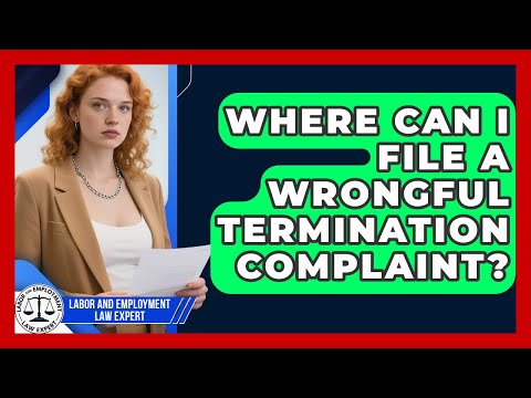 Filing a Wrongful Termination Complaint in the U.S. Legal System