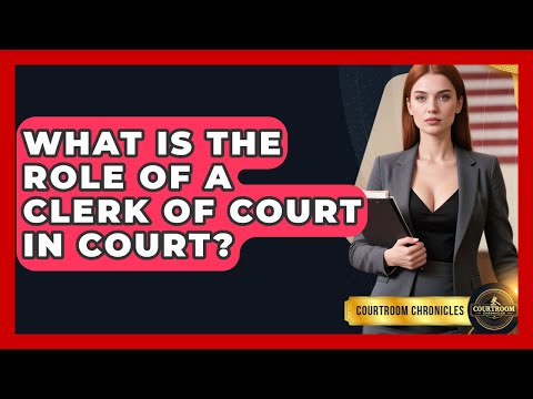 Role of the Court of Appeals Clerk in the U.S. Legal System