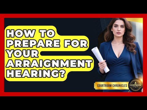Understanding Hearing Type Arraignment in the American Legal System