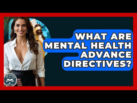 Advance Directives in Mental Health: U.S. Legal Perspectives