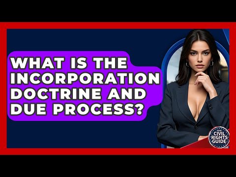 Incorporation Legal Definition and Its Role in U.S. Law