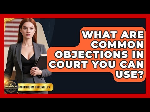 Objections in Court: Navigating the Jury and Legal System