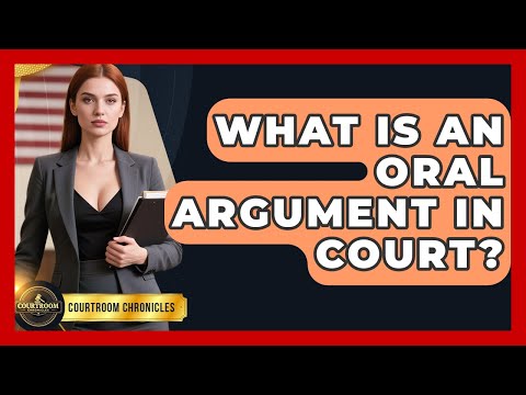 Oral Arguments and Their Role in the American Legal System