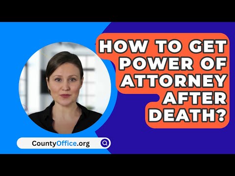 Power of Attorney After Death in American Law