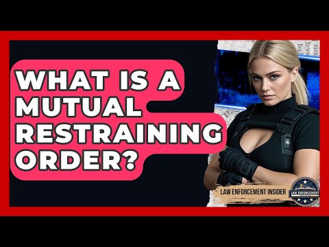 Mutual Restraining Orders in the U.S. Legal System Explained