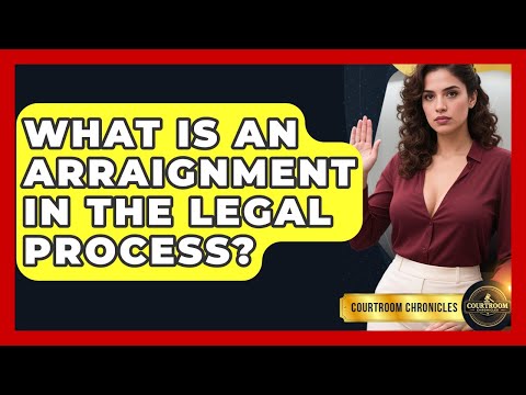 Understanding Formal Arraignment in the American Legal System