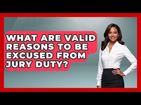 Valid Excuses for Jury Duty in the American Legal System