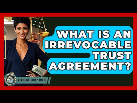 Irrevocable Trust Property and Its Role in U.S. Law
