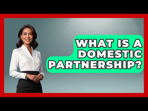 Validating Domestic Partnerships in the American Legal System