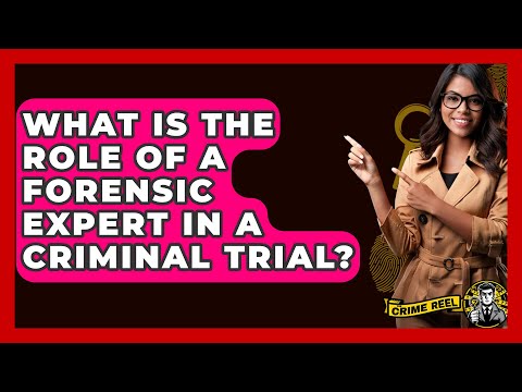 The Role of Forensic Expert Witnesses in U.S. Courtrooms