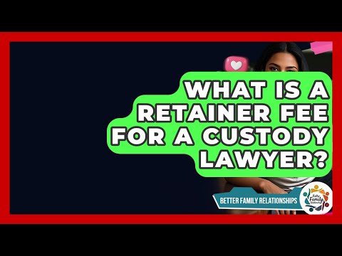 Understanding Family Law Attorney Retainer Fees in the US