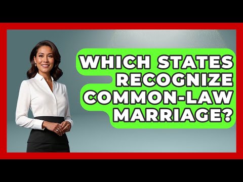 Common Law Marriage States and Their Legal Implications