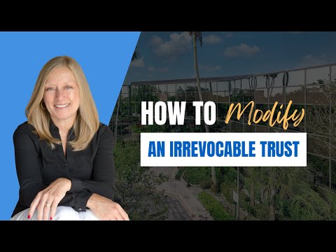 Modifying Irrevocable Trusts: Navigating U.S. Legal Framework
