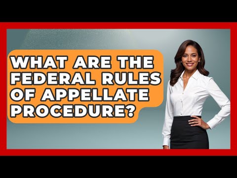 Navigating Federal Appellate Procedure in the U.S. Legal System