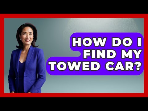 Finding Your Towed Vehicle: Navigating U.S. Legal Processes