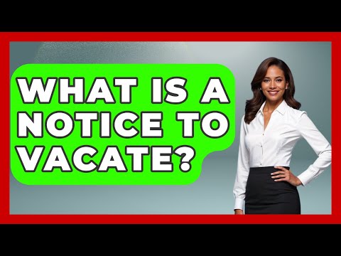 Legal Notice to Vacate: Understanding Your Rights in the U.S.