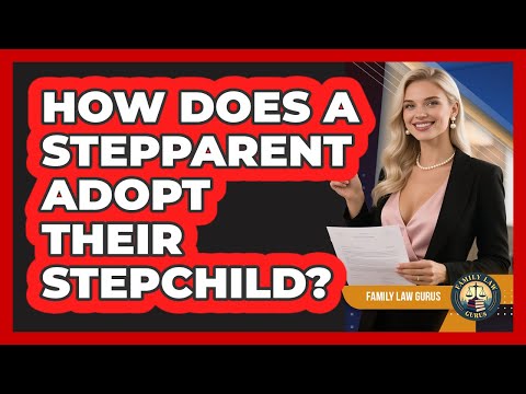 Adopting Your Stepchild: Navigating U.S. Legal Processes